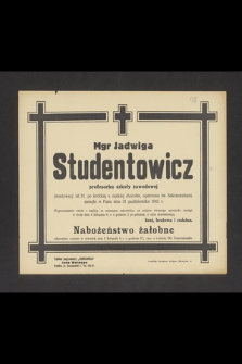 Mgr Jadwiga Studentowicz profesorka szkoły zawodowej przeżywszy lat 31 [...] zasnęła w Panu dnia 31 października 1942 r. [...]