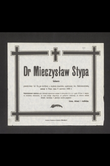 Dr Mieczysław Stypa lekarz przeżywszy lat 52 [...] zasnął w Panu dnia 9 czerwca 1946 r. [...]