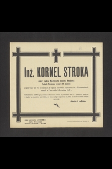 Inż. Kornel Stroka emer. radca Magistratu miasta Krakowa Sodlis Marianus, tercjarz III Zakonu przeżywszy lat 79 [...] zasnął w Panu dnia 5 kwietnia 1945 r. [...]