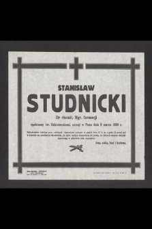 Stanisław Studnicki Dr chemii, Mgr. farmacji [...] zasnął w Panu dnia 9 marca 1950 r. [...]