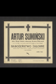 Artur Sumiński oficer Wojsk Polskich, odznaczony Krzyżem Walecznych ur. 11.XI. 1908 r. we Lwowie, umarł 25 XII 1944 r. w Dacca (Bengal) [...]