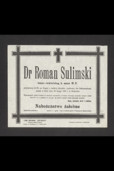 Dr Roman Sulimski lekarz-bekteriolog, b. major W. P. przeżywszy lat 58 [...] zasnął w Panu dnia 26 lutego 1947 r. w Krakowie [...]