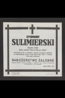 Zygmunt Sulimierski inżynier rolnik główny inspektor Plantacji Cukrowni "Chybie" przeżywszy lat 54 [...] zasnął w Panu dnia 31 lipca 1949 r. [...]