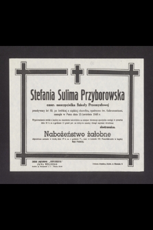 Stefania Sulima Przyborowska emer. nauczycielka Szkoły Przemysłowej przeżywszy lat 59 [...] zasnęła w Panu dnia 15 kwietnia 1946 r. […]