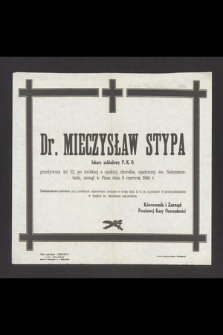 Dr. Mieczysław Stypa lekarz zakładowy P.K.O. przeżywszy lat 52 [...] zasnął w Panu dnia 9 czerwca 1946 r. [...]