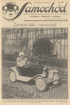 Samochód : ilustrowany tygodnik : zagadnienia nowoczesnego automobilizmu sportowego, komunikacyjnego i transportowego : technika, praktyka, kronika. [R.1], 1929, nr 31