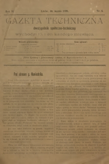 Gazeta Techniczna : dwutygodnik społeczno-techniczny. R.2, 1899, nr 6