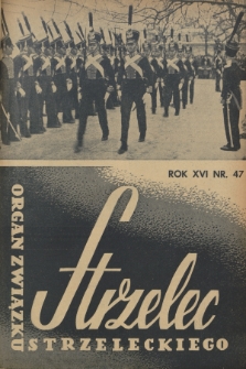 Strzelec : organ Związku Strzeleckiego. R.16, 1936, nr 47