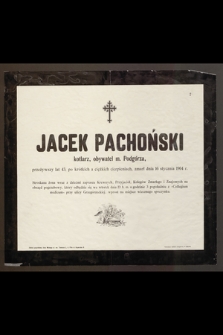Jacek Pachoński, kotlarz [...] przeżywszy lat 43 [...] zmarł dnia 16 stycznia 1904 r.