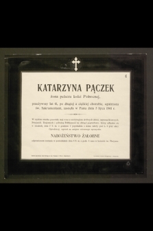 Katarzyna Pączek [...] przeżywszy lat 41 [...] zasnęła w Panu dnia 5 lipca 1901 r.