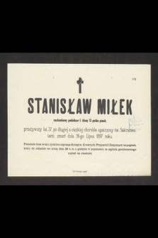 Stanisław Miłek rachunkowy podoficer I. klasy 13 pułku piech. [...], zmarł dnia 26-go lipca 1897 roku [...]