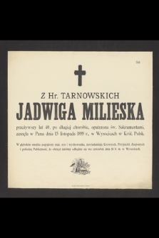 Z hr. Tarnowskich Jadwiga Milieska [...], zasnęła w Panu dnia 13 listopada 1899 r. w Wysocicach w Król. Polsk. [...]