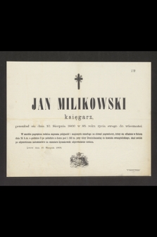 Jan Milikowski księgarz [...], przeniósł się dnia 16. sierpnia 1866 w 85 roku życia swego do wieczności [...] : Lwów dnia 16. sierpnia 1866