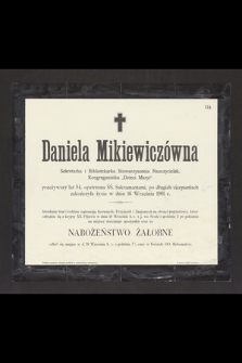 Daniela Mikiewiczówna, sekretarka i bibliotekarka Stowarzyszenia Nauczycielek [...] zakończyła życie w dniu 16 września 1901 r. […]
