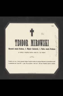 Teodor Mirowski, obywatel miasta Krakowa, b. majster blacharski, b. radca miasta Krakowa [...], rozstał się z tym światem [...] wyprowadzenie zwłok w poniedziałek dnia 2 lipca 1877 r. […]
