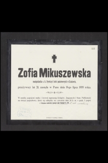 Zofia Mikuszewska, manipulantka c. k. dyrekcyi kolei państwowych w Krakowie [...], zasnęła w Panu dnia 18-go lipca 1899 roku [...]