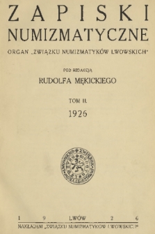 Zapiski Numizmatyczne : wychodzą kwartalnie pod redakcją Rudolfa Mękickiego. R. 2, 1926, spis treści „Zapisków Numizmatycznych” za rok 1926