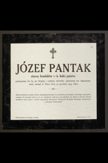 Józef Pantak [...] przeżywszy lat 65 [...] zasnął w Panu dnia 23. grudnia 1913. roku