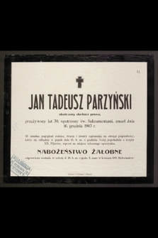 Jan Tadeusz Parzyński [...] przeżywszy lat 30 [...] zmarł dnia 16. grudnia 1903 r.