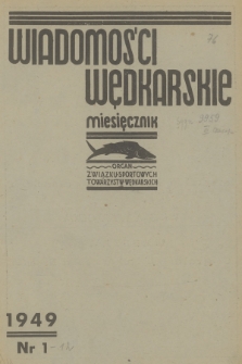 Wiadomości Wędkarskie : organ Związku Sportowych Towarzystw Wędkarskich R.P. R.6, 1949, nr 1