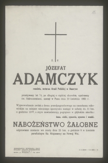 Ś. P. Józefat Adamczyk rencista, weteran Armii Polskiej w Ameryce przeżywszy lat 74 [...] zasnął w Panu dnia 19 kwietnia 1962 r.