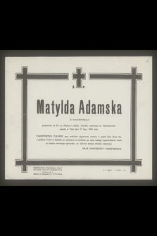 Ś. P. Matylda Adamska b. nauczycielka przeżywszy lat 89 [...] zasnęła w Panu dnia 27 lipca 1966 roku