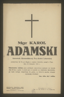 Mgr Karol Adamski kierownik Rzemieślniczej Przychodni Lekarskiej przeżywszy lat 62 [...] zasnął w Panu dnia 25 listopada 1954 r.