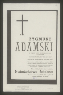 Ś. P. Zygmunt Adamski b. więzień obozu koncentracyjnego Mauthausen [...] przeżywszy lat 48, zmarł nagle 16 września 1973 r.