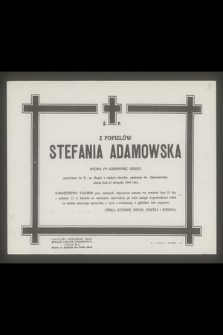 Ś. P. Z Popielów Stefania Adamowska wdowa po kierowniku szkoły [...] zmarła dnia 21 listopada 1966 roku