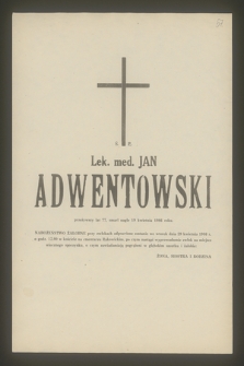 Ś. P. lek. med. Jan Adwentowski przeżywszy lat 77, zmarł nagle 19 kwietnia 1986 roku