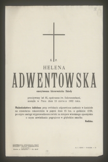 Ś. P. Helena Adwentowska emerytowana kierowniczka szkoły przeżywszy lat 85 [...] zasnęła w Panu dnia 13 czerwca 1962 roku