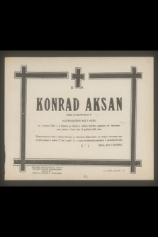 Ś. P. Konrad Aksan emer. pułkownik W. P. [...] zasnął w Panu dnia 19 grudnia 1968 roku