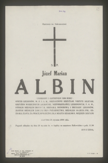 Opatrzony św. Sakramentami Ś. P. Józef Marian Albin urodzony 5 listopada 1898 roku oficer Legionów W. P. i A. K. odznaczony Krzyżami Virtuti Militari, Krzyżem Walecznych 2-krotnie [...] zmarł dnia 21 stycznia 1980 roku