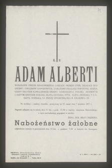 Ś. P. Adam Alberti wieloletni prezes Krakowskiego Zarządu Okręgu PTTK, działacz społeczny i związków zawodowych, zasłużony działacz turystyki [...] przeżywszy lat 67, zmarł dnia 7 września 1971 r.