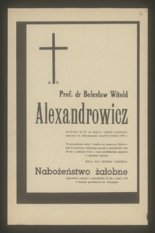 Ś. P. Prof. dr Bolesław Witold Alexandrowicz przeżywszy lat 83 [...] zmarł 21 kwietnia 1985 r.