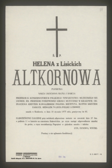 Ś. P. Helena z Lisickich Altkornowa pianistka nasza ukochana matka i babcia [...] zmarła w Krakowie, w dniu 19 stycznia 1977 roku, przeżywszy lat 83