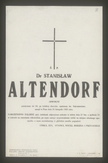 Ś. P. dr Stanisław Altendorf adwokat przeżywszy lat 86 [...] zasnął w Panu dnia 24 listopada 1965 roku