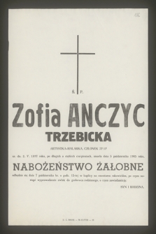 Ś. P. Zofia Anczyc Trzebicka malarka artystka, członek ZPAP ur. dn. 2. V. 1897 roku [...] zmarła dnia 5 października 1965 roku