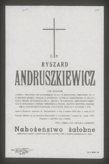 Ś. P. Ryszard Andruszkiewicz mgr ekonomii [...] zmarł w Krakowie, opatrzony św. Sakramentami, w dniu 3 sierpnia 1980 roku, w wieku 78 lat