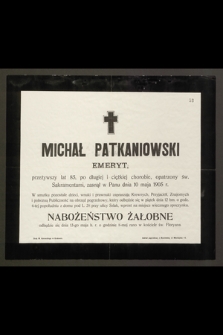 Michał Patkaniowski [...] przeżywszy lat 85 [...] zasnął w Panu dnia 10 maja 1905 r.