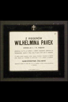 Z Riegerów Wilhelmina Pavek [...] przeżywszy lat 73 [...] zasnęła w Panu dnia 9 marca 1913 roku [...]