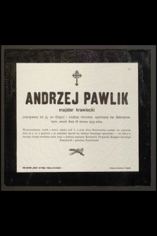 Andrzej Pawlik, majster krawiecki, przeżywszy lat 55 [...] zmarł dnia 18 marca 1913 roku