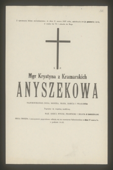 Z ogromnym bólem zawiadamiamy, że dnia 11 marca 1987 roku, zakończyła swoje pracowite życie, w wieku lat 76 i odeszła do Boga Ś. P. mgr Krystyna z Kramarskich Anyszekowa [...]