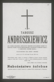 Ś. P. Tadeusz Andruszkiewicz kpt. Wojska Polskiego [...] przeżywszy lat 70, zmarł nagle 28 maja 1980 roku