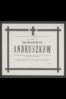 Ś. P. Z głębokim smutkiem zawiadamiamy, że dnia 4 maja 1989 roku, zmarł nagle, w wieku 54 lat oficer rezerwy W. P. Ppłk Władysław Andruszków