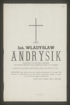 Ś. P. Inż. Władysław Andrysik najdroższy syn, mąż, brat i szwagier [...] zasnął w Panu dnia 28. IV. 1972 r.
