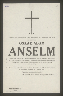 Z głębokim żalem zawiadamiamy, że w dniu 29 października 1977 roku zmarł w wieku lat 86 dr medycyny Oskar, Adam Anselm lekarz społecznik [...]
