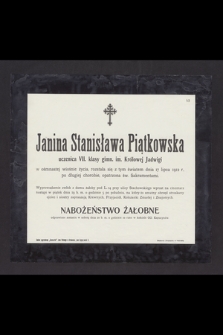 Janina Stanisława Piątkowska [...] w ośmnastej wiośnie życia, rozstała sie z tym światem dnia 17 lipca 1912 r. [...]