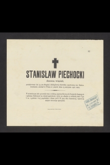 Stanisław Piechocki, dozorca więzień, przeżywszy lat 53 [...] zasnął w Panu w piątek dnia 15 sierpnia 1902 roku