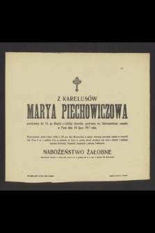 Z Karelusów Marya Piechowiczowa, przeżywszy lat 55 [...] zasnęła w Panu dnia 10 lipca 1917 roku